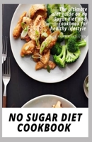 No Sugar Diet Cookbook: The ultimate book guide on no sugar diet and cookbook for healthy lifestyle B08B33378L Book Cover