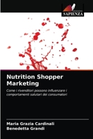 Nutrition Shopper Marketing: Come i rivenditori possono influenzare i comportamenti salutari dei consumatori 6203600059 Book Cover