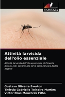 Attività larvicida dell'olio essenziale: Attività larvicida dell'olio essenziale di Pimenta dioica Lindl. davanti alle larve della zanzara Aedes aegypti 6203612006 Book Cover