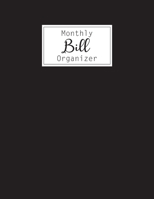 Monthly Bill Organizer: Bill Payment Checklist and Bill Payments Tracker Organizer Planner Log Book Money Debt Keeper Family Budgeting Financial ... Notebook Simple Accouting Ledger Workbook 1703811003 Book Cover