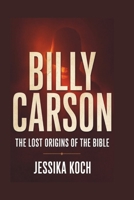 BILLY CARSON: The Lost Origins of the Bible B0DZW9BG4Q Book Cover