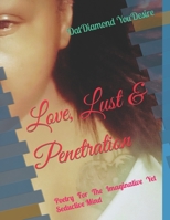 Love, Lust & Penetration: Poetry For The Imaginative Yet Seductive Mind B0CJKTVH28 Book Cover