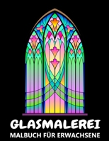 Glasmalerei Malbuch für Erwachsene: Religiöse, Blumen und Natur Designs - Entspannung und Stressabbau Ausmalbuch für Kinder und Jugendliche B08VR9DS6Z Book Cover