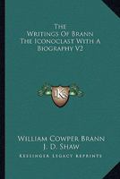 The Writings Of Brann The Iconoclast With A Biography V2 1162791179 Book Cover
