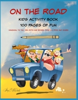 On The Road: Kids Activity Book: 100 Pages of Fun! B0C7J7BRSH Book Cover