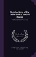 Recollections of the Table-talk of Samuel Rogers. To Which is Added Porsoniana 1425537715 Book Cover