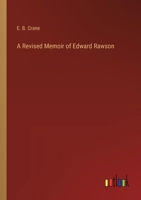 A Revised Memoir of Edward Rawson 3385253268 Book Cover