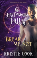 Break Me Not: A Havenwood Falls Novella 1939859875 Book Cover