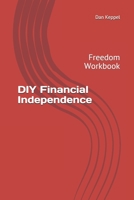 DIY Financial Independence: Freedom Workbook 1088908500 Book Cover