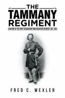 The Tammany Regiment: A History of the Forty-Second New York Volunteer Infantry, 1861-1864 1491787708 Book Cover