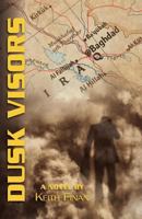 Dusk Visors: A War Story 1463649177 Book Cover