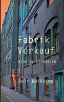 Fabrik Verkauf: Eine Krimi-Satire 3755717158 Book Cover