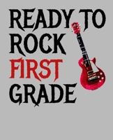 Ready To Rock First Grade: Wide Ruled 110 Page Notebook for Back To School, First Day of 1st Grade, Rock Guitar Theme 108731156X Book Cover
