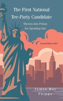 The First National Tee-Party Candidate: Thrown into Prison for Speaking Out 1684982537 Book Cover