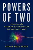 Powers of Two: Finding the Essence of Innovation in Creative Pairs 0544334469 Book Cover