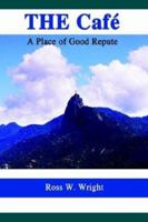 The Cafe: A Place of Good Repute 1410721914 Book Cover
