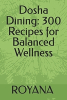 Dosha Dining: 300 Recipes for Balanced Wellness B0CNVPFMYL Book Cover