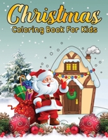 christmas coloring book for kids: Fun Children’s Christmas Gift or Present for Toddlers & Kids - 40 Beautiful Pages to Color with Santa Claus, Reindeer, Snowmen & More! B08M2H6WGR Book Cover