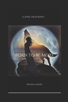 Born To Be More: A Jewel Pack Novel B0FMF9J474 Book Cover