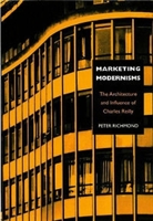Marketing Modernisms: The Architecture and Influence of Charles Reilly 0853237565 Book Cover