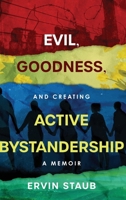 Evil, Goodness, and Creating Active Bystandership: A Memoir B0FWTTLM75 Book Cover