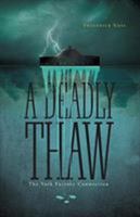 A Deadly Thaw: The York Factory Connection 1525518267 Book Cover