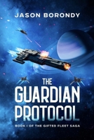 The Guardian Protocol: Book One of the Gifted Fleet Saga B0GKCNJWJL Book Cover