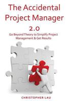 The Accidental Project Manager 2.0: Go Beyond Theory to Simplify Project Management & Get Results 1793458782 Book Cover
