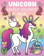 Unicorn Easter Coloring Book: A Magical Easter Unicorn Activity for All Ages! Includes Funny Easter Quotes and 30 Cute Coloring Pages 1643400339 Book Cover