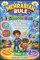 The Mehrabian Rule for Curious Kids: A Kid-Friendly Guide to Understanding Emotions, Reading Body Language, Making Friends, and Becoming a Confident ... Learning Series [Young Minds Edition)) B0H3FL4B47 Book Cover