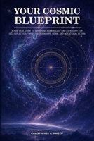 Your Cosmic Blueprint: A Practical Guide to Combining Numerology and Astrology for Self-Reflection, Timing, Relationships, Work, and Intentional Action B0HGLXP25G Book Cover
