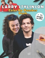 Larry Stylinson Color By Number Book: stress relief & satisfying coloring book for Larry Stylinson fans, Easy and Relaxing Designs, Larry Stylinson fun activity book B08GVGMTX9 Book Cover