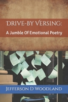 Drive-by Versing: A Jumble Of Emotional Poetry 1794133666 Book Cover