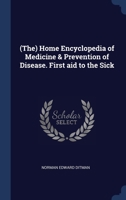 The Home Encyclopedia of Medicine & Prevention of Disease. First Aid to the Sick 1376817144 Book Cover