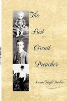 The Last Circuit Preacher 1426913664 Book Cover