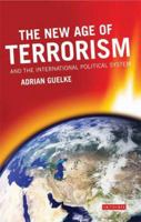 The New Age of Terrorism and the International Political System 1845118030 Book Cover
