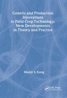 Genetic and Production Innovations in Field Crop Technology: New Developments in Theory and Practice 1560221232 Book Cover