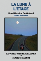La Lune À L'étage: Une Histoire De Motard (Livre 4 De La Serie) 1088142370 Book Cover
