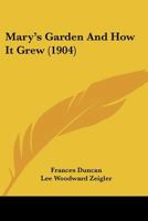 Mary's Garden and How It Grew 0548481474 Book Cover
