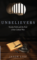 Unbelievers: Secular Faith and the End of the Culture War B0HFM2YT7S Book Cover