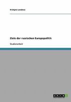 Ziele der russischen Europapolitik 3638657043 Book Cover