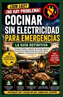 Guía de cocina sin electricidad para emergencias: Comidas sencillas, métodos de cocina seguros y recetas de supervivencia para apagones y cortes de luz (Spanish Edition) B0H367K57J Book Cover