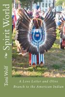 Spirit World: A Love Letter and Olive Branch to the American Indian 147015126X Book Cover