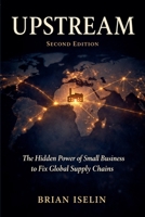 Upstream: The Hidden Power of Small Business to Fix Global Supply Chains B0HFQ5HZTT Book Cover