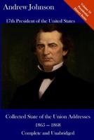 Andrew Johnson: Collected State of the Union Addresses 1865 - 1868: Volume 16 of the Del Lume Executive History Series 1543278582 Book Cover
