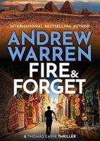 Fire and Forget: Don't miss the brilliant, explosive, edge-of-your-seat action thriller from Andrew Warren for 2025 (A Thomas Caine Thriller) 1837038619 Book Cover