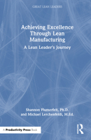 Achieving Excellence Through Lean Manufacturing: A Lean Leader’s Journey (Great Lean Leaders) 1041118031 Book Cover