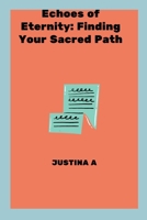 Echoes of Eternity: Finding Your Sacred Path 9494129490 Book Cover