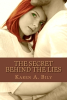 "The Secret Behind the Lies" 1475216157 Book Cover