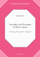 Sexuality and Textuality in Henry James: Reading Through the Virginal (Sexuality and Literature, Vol 1) 082040599X Book Cover